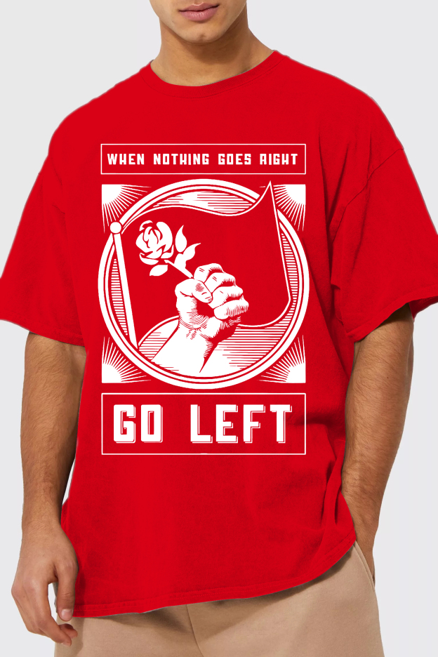When Nothing Goes Right Go Left T-Shirt