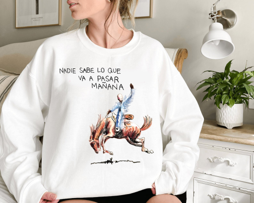Nadie Sabe lo que va pasar manana Bad Bunny SweatShirt