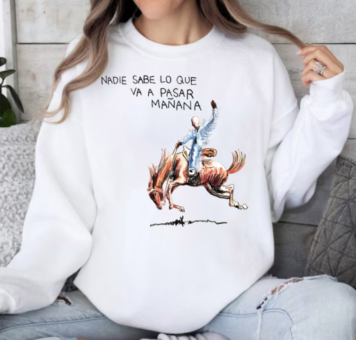 Nadie Sabe lo que va pasar manana Bad Bunny SweatShirt