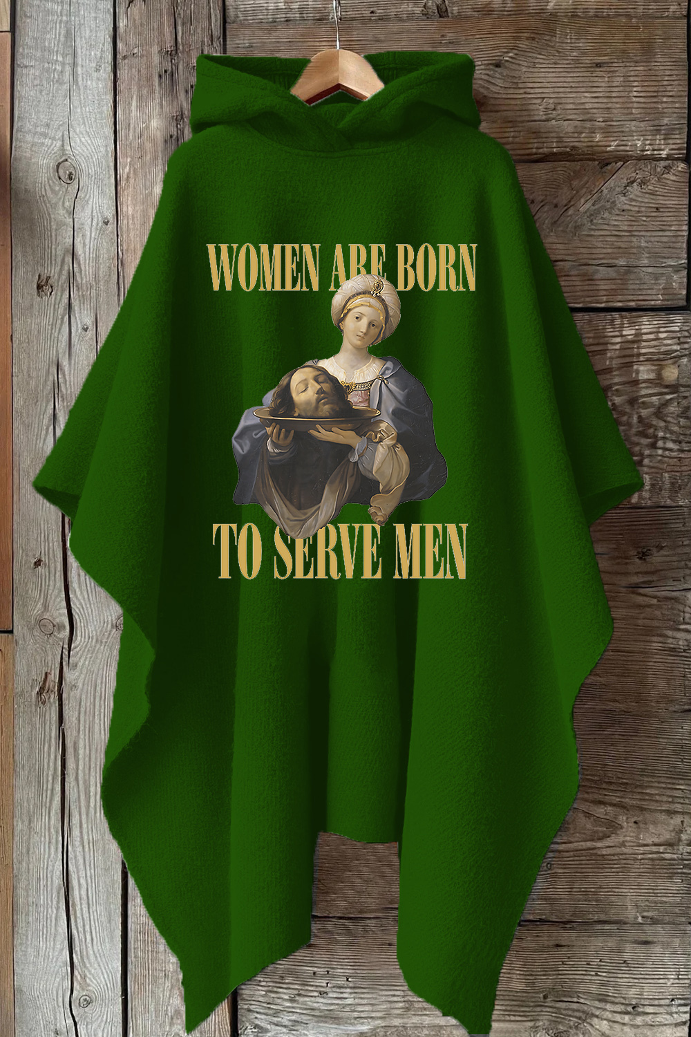 Women Are Born To Serve Men Unisex Hooded Warm Shawl Cape
