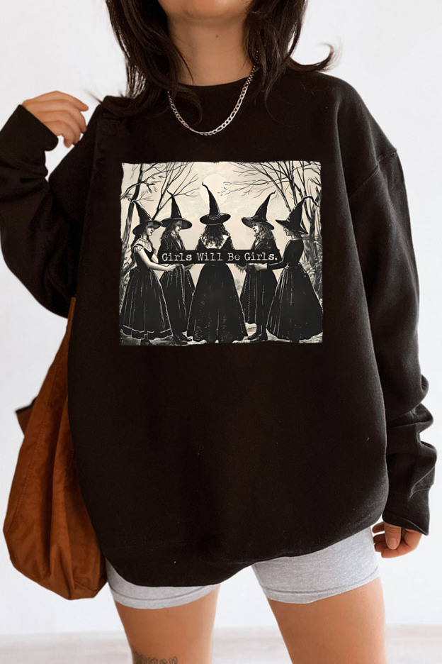 Girls Will Be Girls Witches Sweatshirts