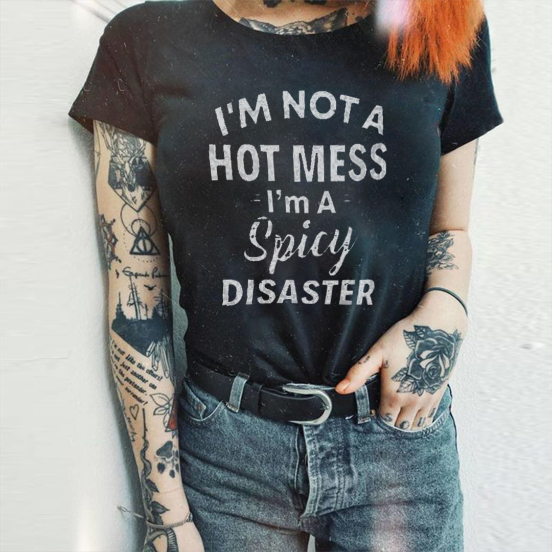 I'm Not A Hot Mess I'm Spicy Disaster Printed Women's T-shirt