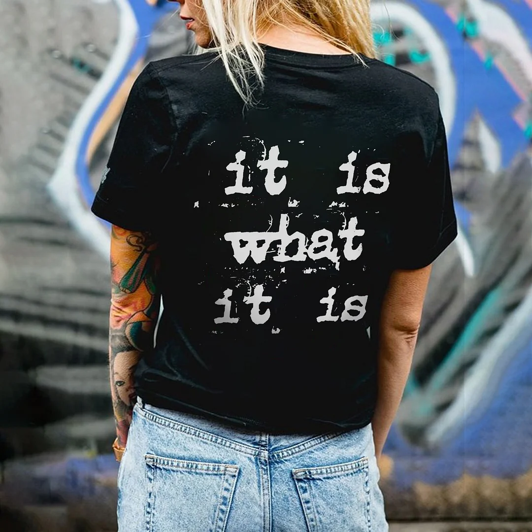 It Is What It Is T-shirt