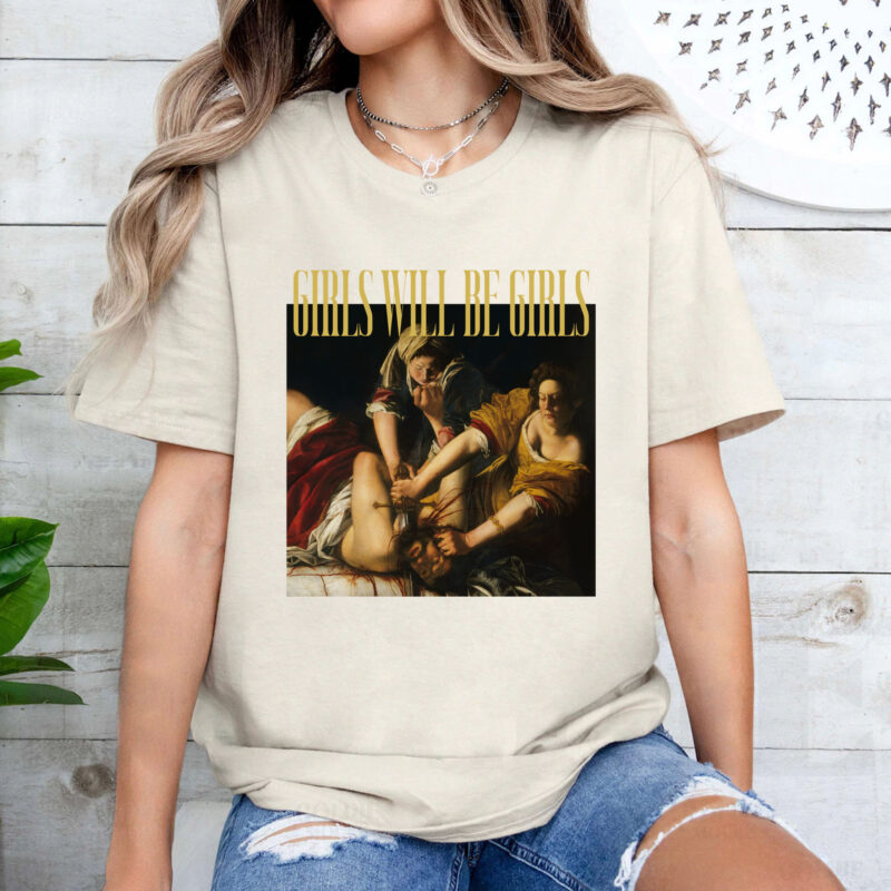 GIRLS WILL BE GIRLS! JUDITH BEHEADING HOLOFERNES Tee For Women