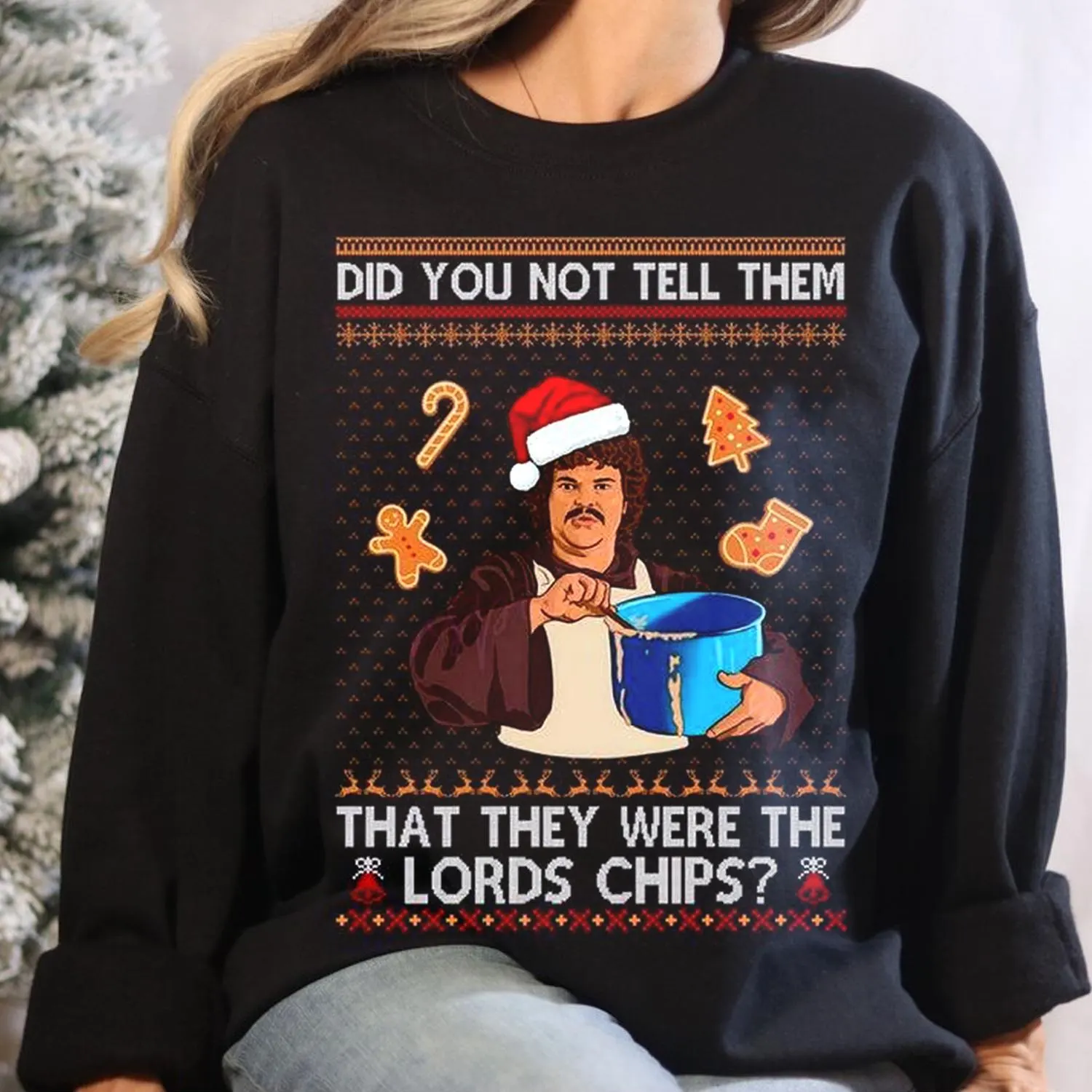 Did You Not Tell Them That They Were The Lords Chips Christmas Ugly Sweatshirt 🎄