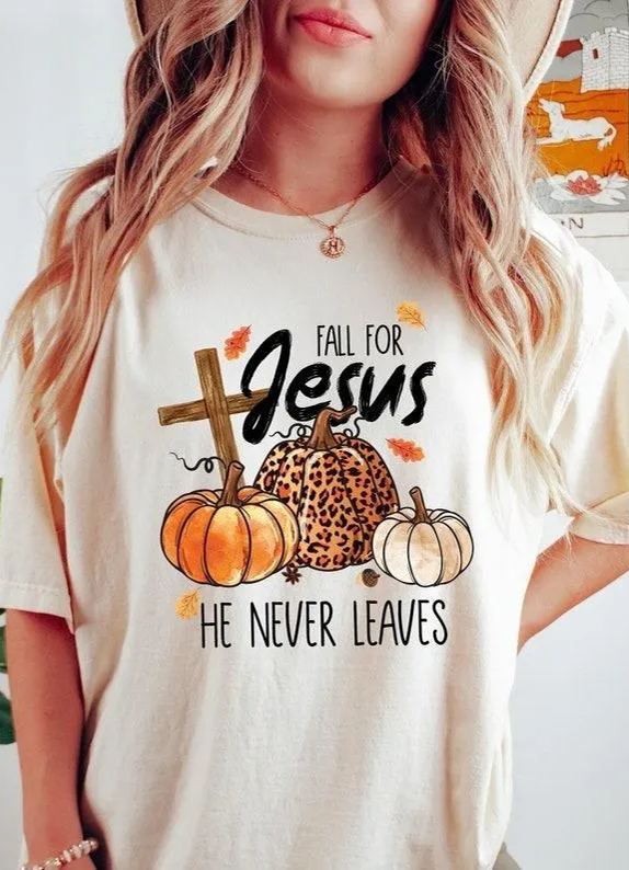 Fall for Jesus He Never Leaves T-Shirt