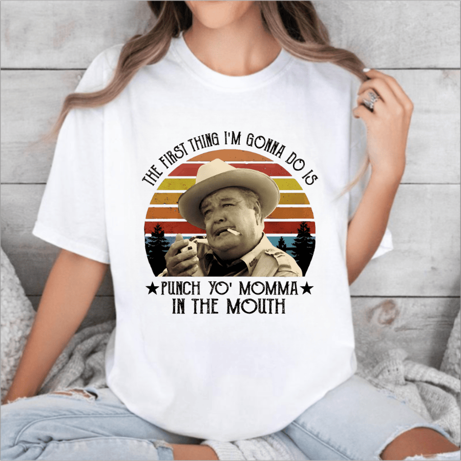 The First Thing I Do Is Shirt, Smokey And The Bandit Movie T-Shirt For Women