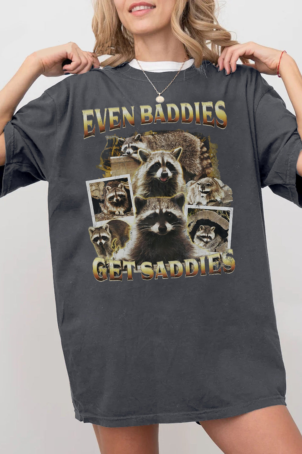 Even Baddies Get Saddies Funny Raccoon Meme Tee For Women