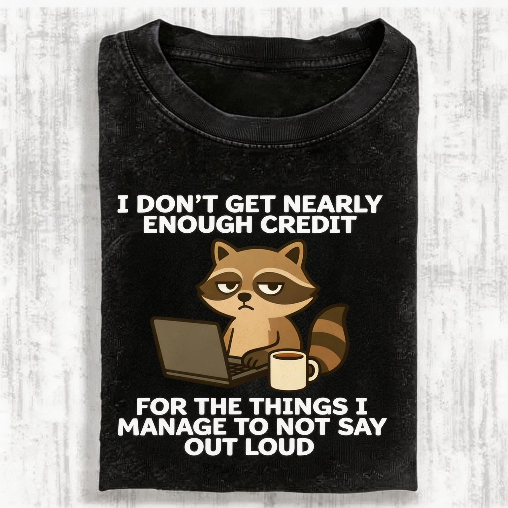 I Don’t Get Nearly Enough Credit Raccoon Vintage Washed T-shirt