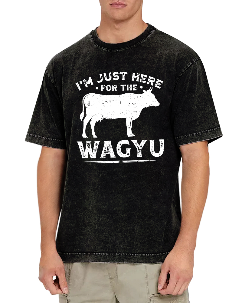 I M Just Here WAGYU Vintage Washed T-shirt-Zazasy