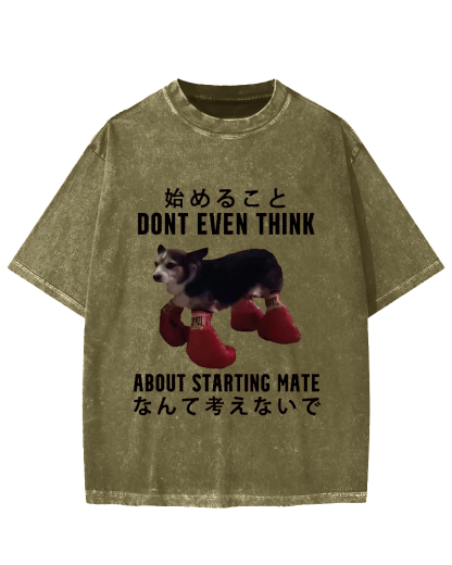 Dont even think about starting mate Funny Doggy Vintage Washed T-shirt
