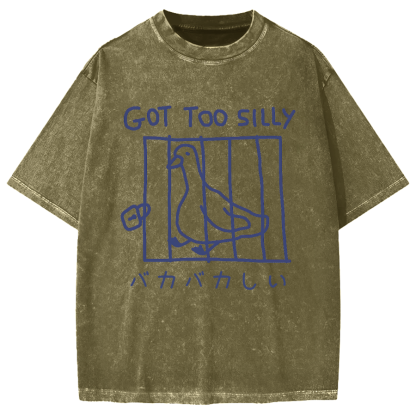 Got Too Silly Goose Vintage Washed T-shirt