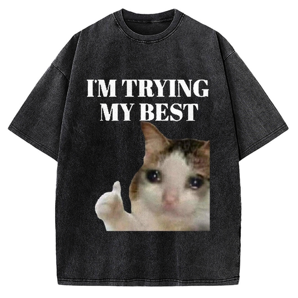 I'm Trying My Best Sad cat meme Vintage Washed T-shirt