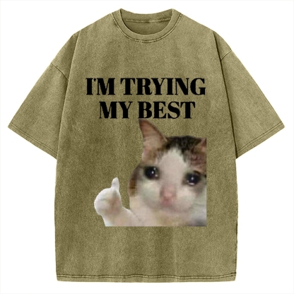I'm Trying My Best Sad cat meme Vintage Washed T-shirt