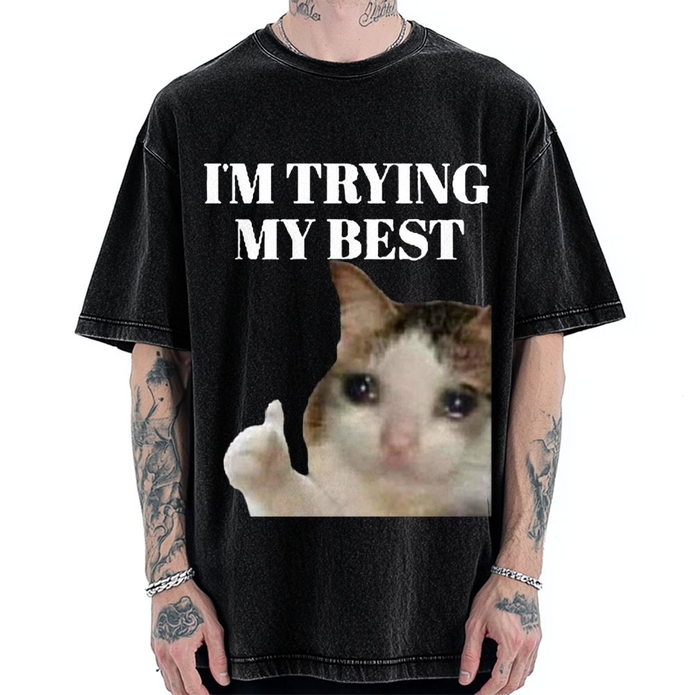 I'm Trying My Best Sad cat meme Vintage Washed T-shirt