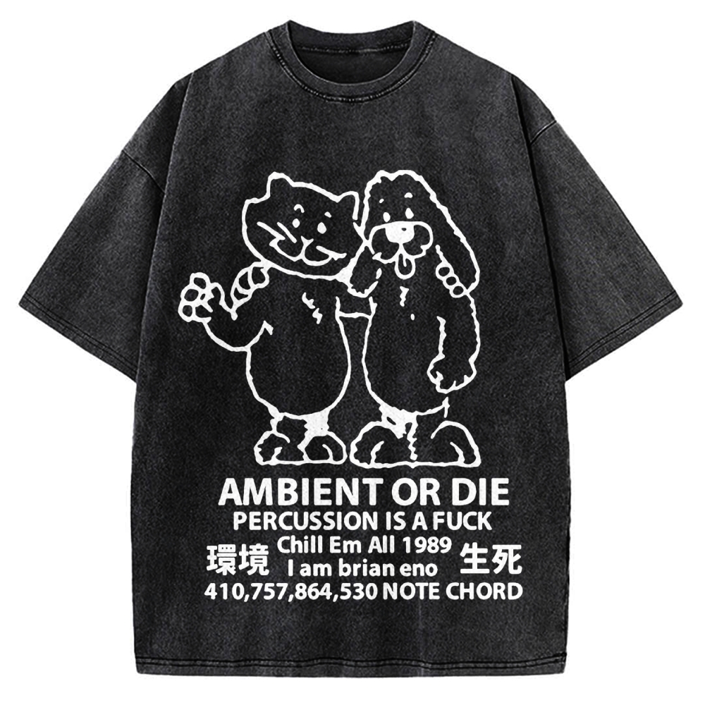 Ambient or Die Words of Wisdom Cat & Dog Vintage Washed T-shirt