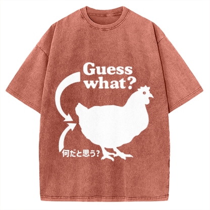 Guess What ？ Chicken Butt Vintage Washed T-shirt
