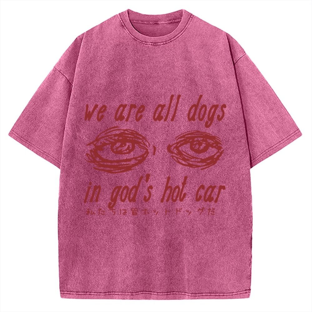 We All Dogs In God's Hot Car Vintage Washed T-shirt