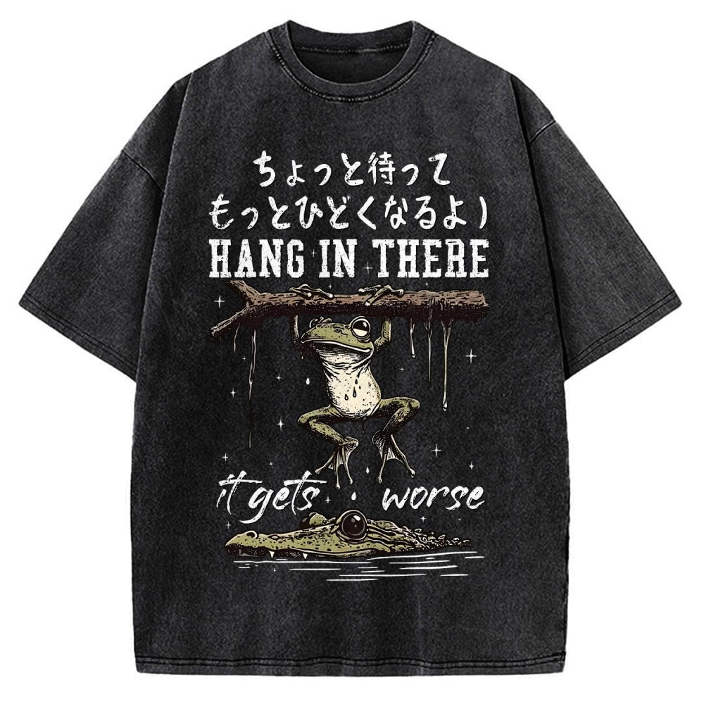 Hang In There It Gets Worse Vintage Washed T-shirt