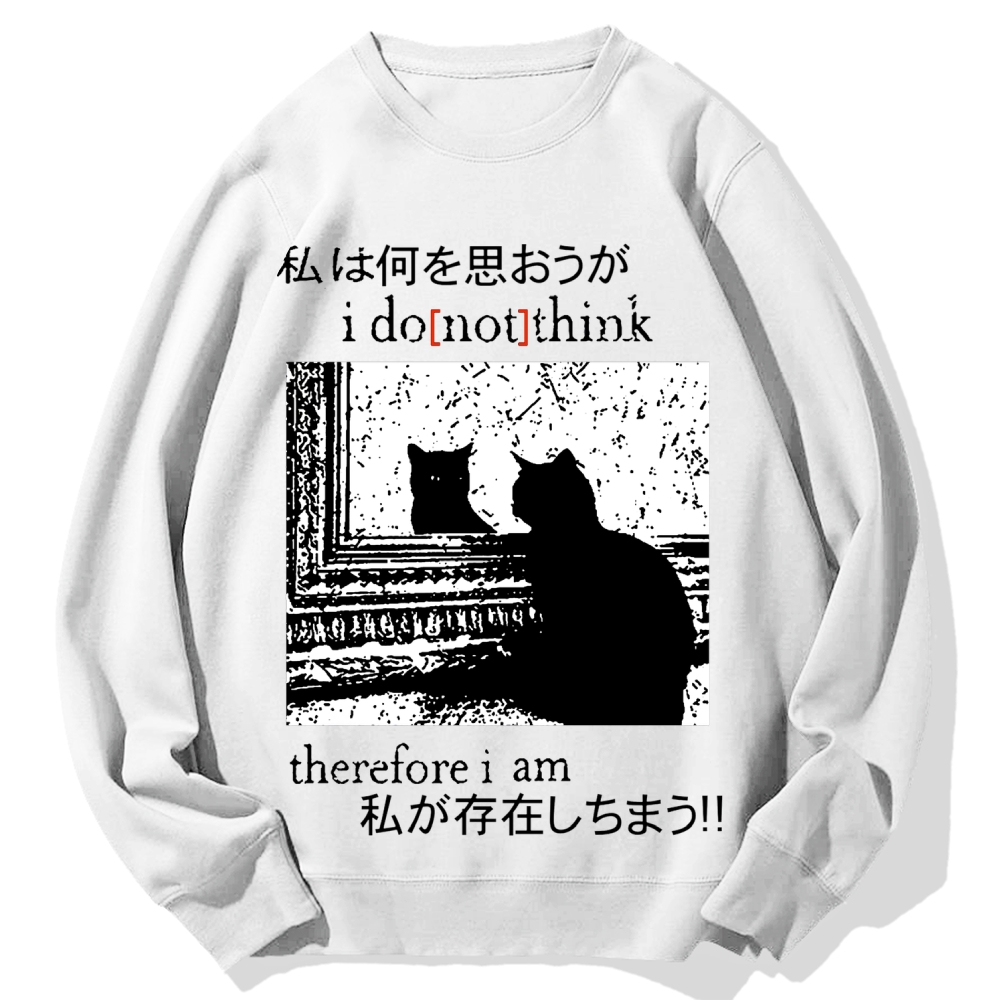 I Don't Think Therefore I am Cat Cotton Sweatshirt