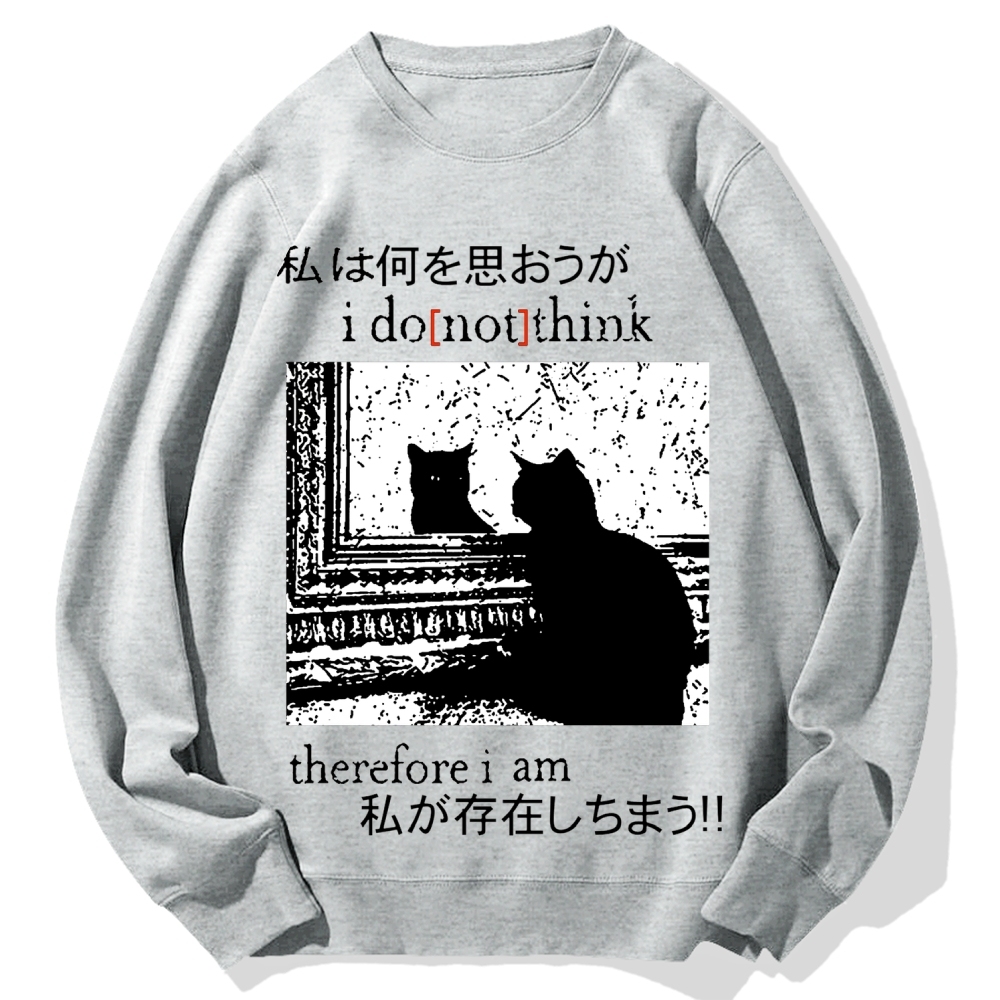 I Don't Think Therefore I am Cat Cotton Sweatshirt