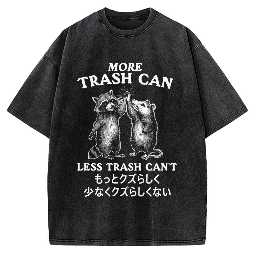 More Trash Can Less Trash Can't Vintage Washed T-shirt