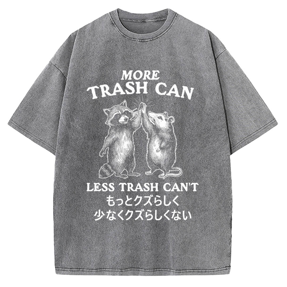 More Trash Can Less Trash Can't Vintage Washed T-shirt
