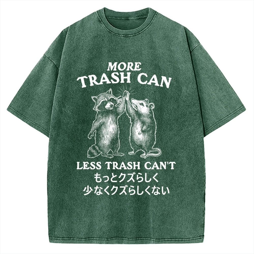 More Trash Can Less Trash Can't Vintage Washed T-shirt
