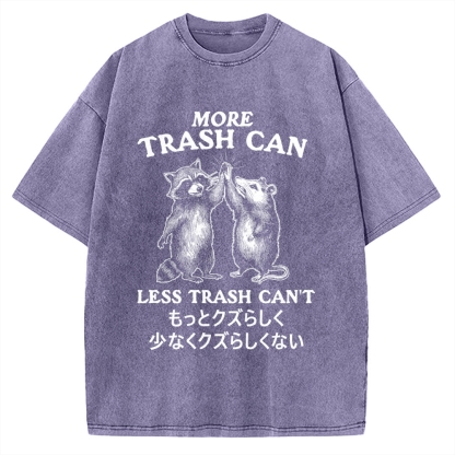 More Trash Can Less Trash Can't Vintage Washed T-shirt