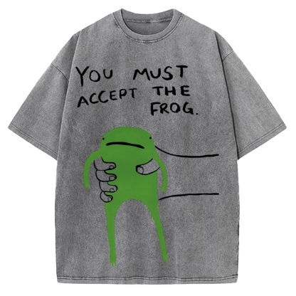You Must Accept The Frog Give You Frog Vintage Washed T-shirt
