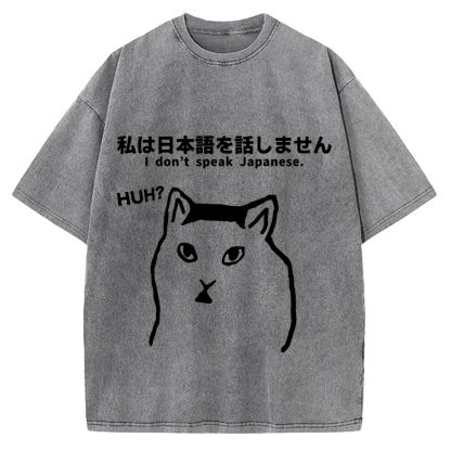 I Don't Speak Japanese Funny Huh Meme Cat Vintage Washed T-shirt