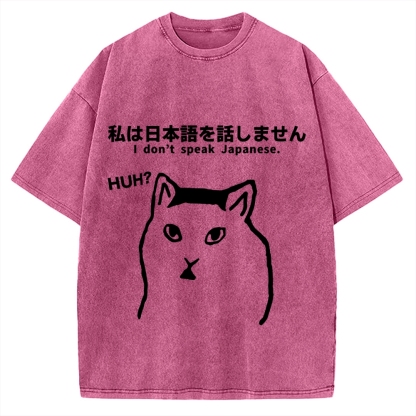 I Don't Speak Japanese Funny Huh Meme Cat Vintage Washed T-shirt