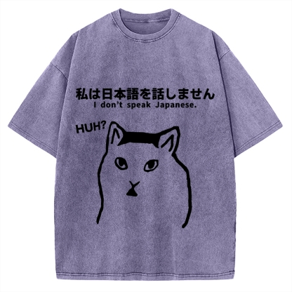 I Don't Speak Japanese Funny Huh Meme Cat Vintage Washed T-shirt