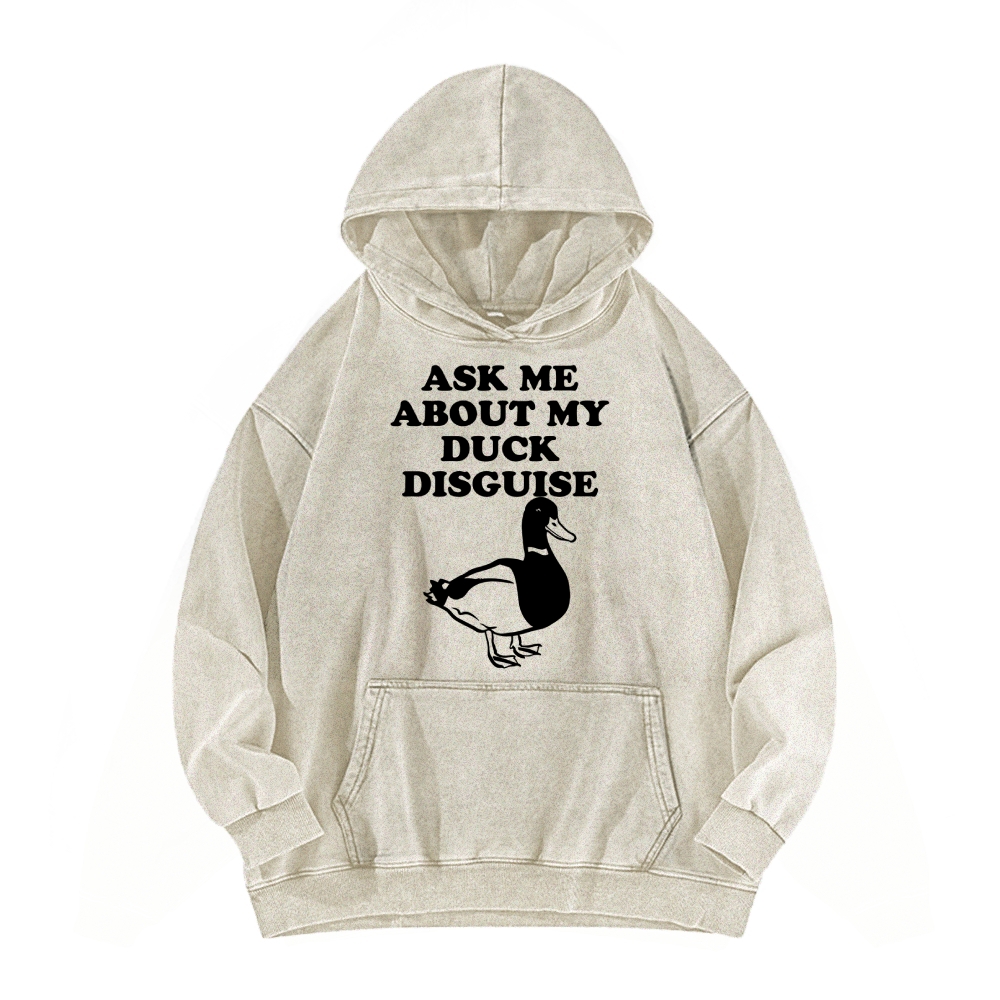 ASK ME ABOUT MY DUCK DISGUISE Funny Vintage Washed Hoodie