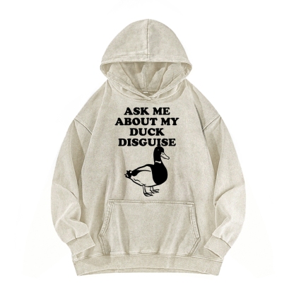 ASK ME ABOUT MY DUCK DISGUISE Funny Vintage Washed Hoodie