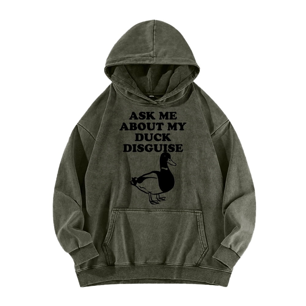 ASK ME ABOUT MY DUCK DISGUISE Funny Vintage Washed Hoodie