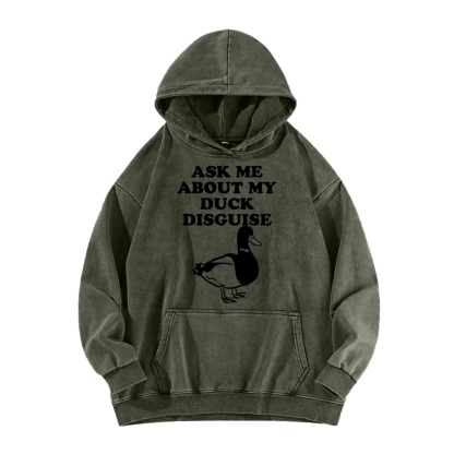 ASK ME ABOUT MY DUCK DISGUISE Funny Vintage Washed Hoodie