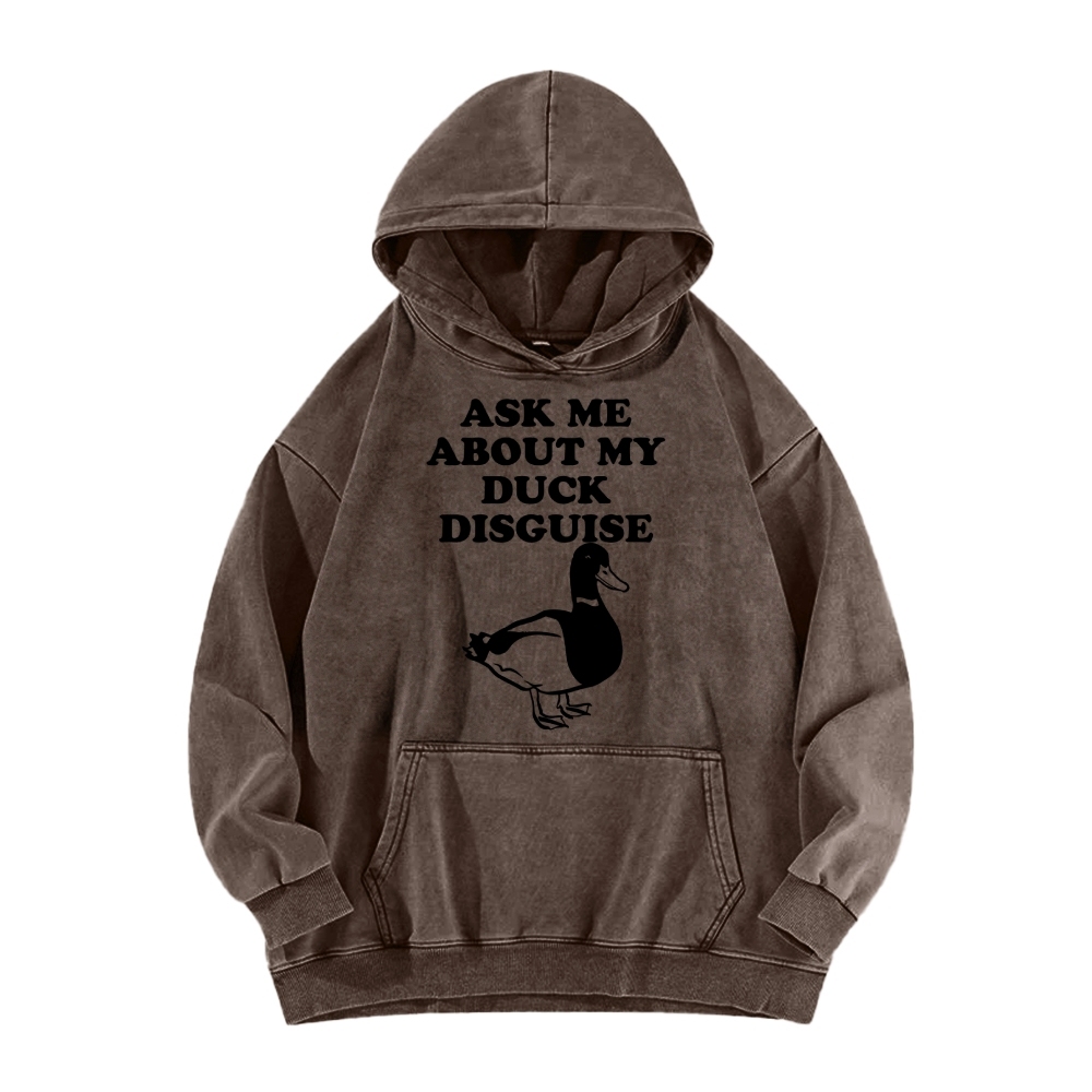 ASK ME ABOUT MY DUCK DISGUISE Funny Vintage Washed Hoodie