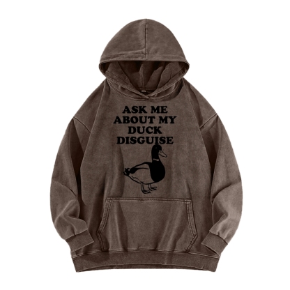 ASK ME ABOUT MY DUCK DISGUISE Funny Vintage Washed Hoodie