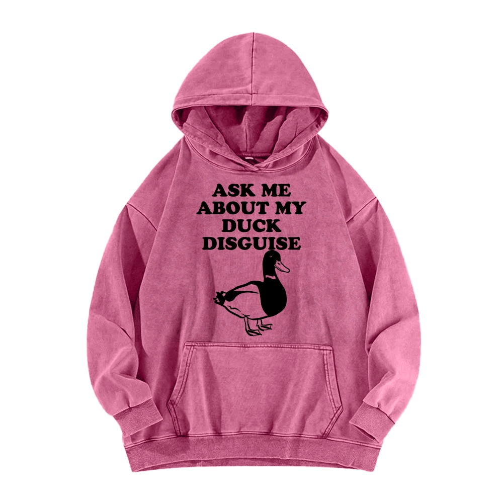 ASK ME ABOUT MY DUCK DISGUISE Funny Vintage Washed Hoodie