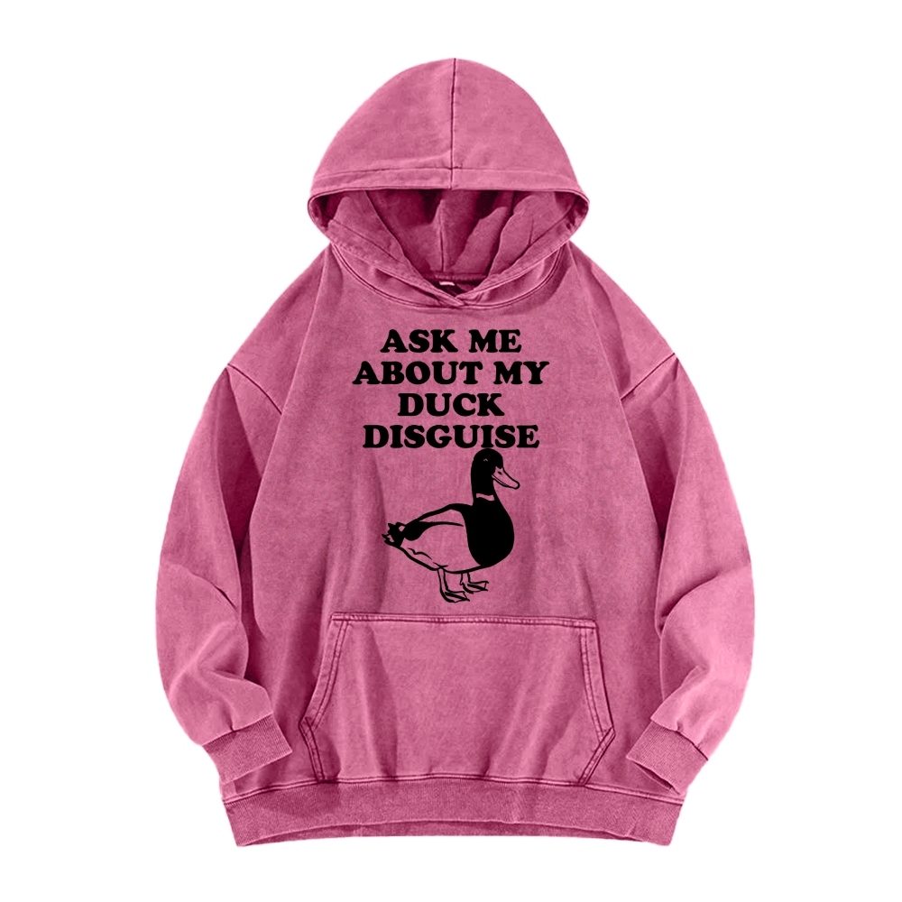 ASK ME ABOUT MY DUCK DISGUISE Funny Vintage Washed Hoodie