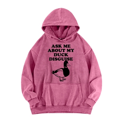 ASK ME ABOUT MY DUCK DISGUISE Funny Vintage Washed Hoodie