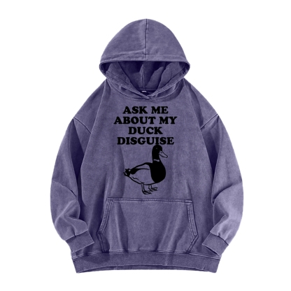 ASK ME ABOUT MY DUCK DISGUISE Funny Vintage Washed Hoodie