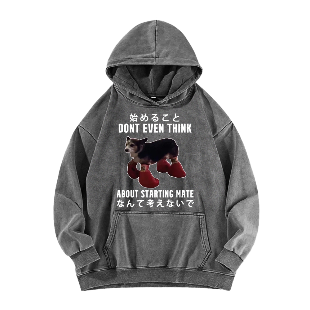 Dont even think about starting mate Funny Doggy Vintage Washed Hoodie
