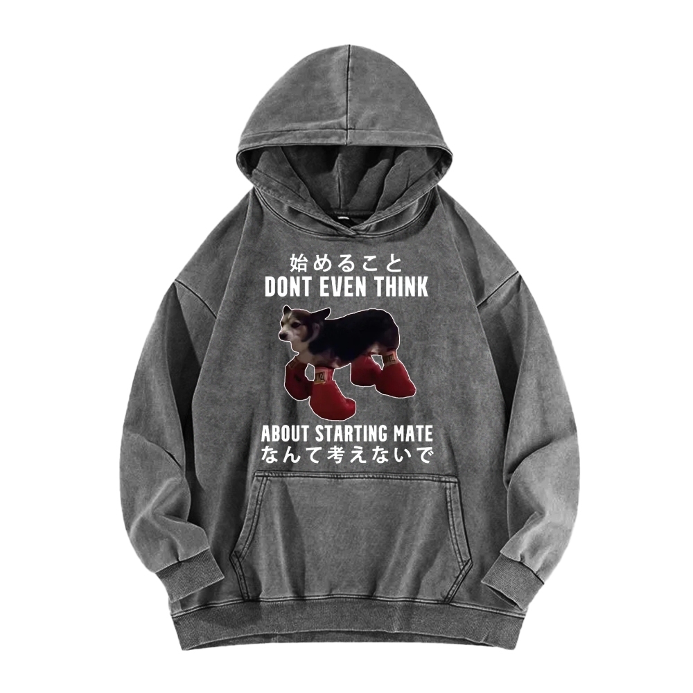 Dont even think about starting mate Funny Doggy Vintage Washed Hoodie