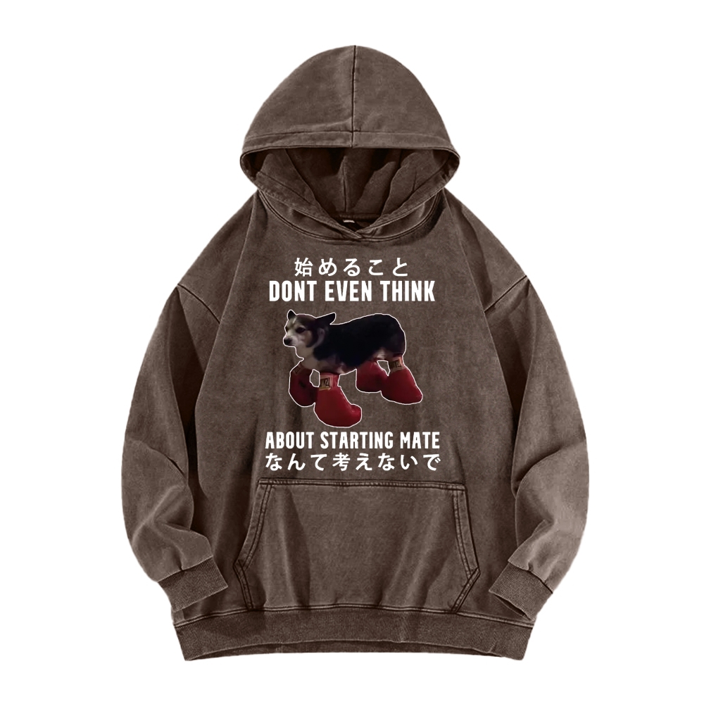 Dont even think about starting mate Funny Doggy Vintage Washed Hoodie