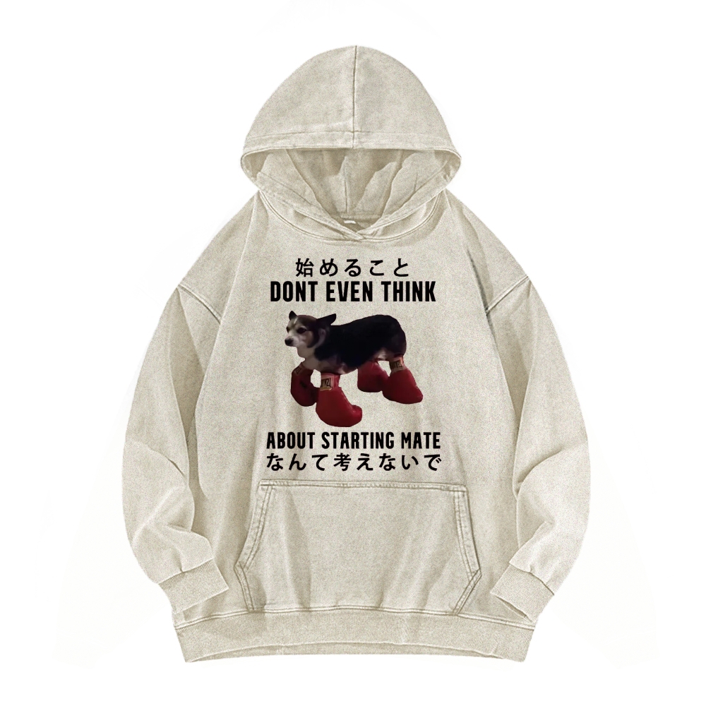 Dont even think about starting mate Funny Doggy Vintage Washed Hoodie