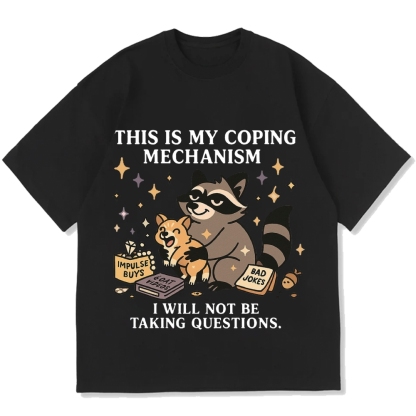 Raccoon coping mechanism this is my coping mechanism Cotton casual T-shirt