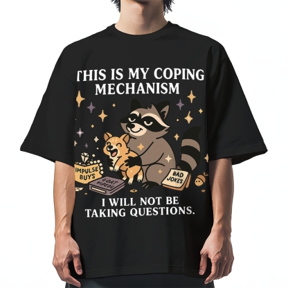Raccoon coping mechanism this is my coping mechanism Cotton casual T-shirt