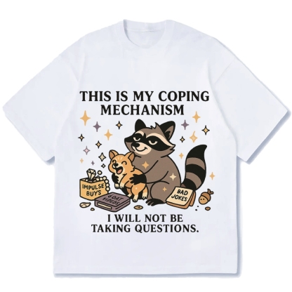 Raccoon coping mechanism this is my coping mechanism Cotton casual T-shirt